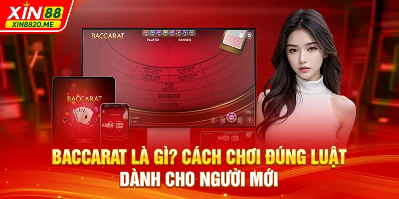 Baccarat Là Gì? Cách Chơi Đúng Luật Dành Cho Người Mới