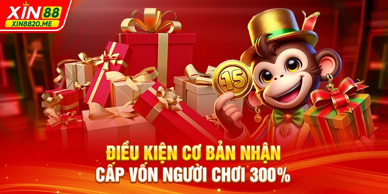 Điều kiện cơ bản nhận cấp vốn người chơi 300%