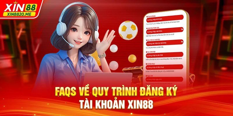FAQs về quy trình đăng ký tài khoản XIN88