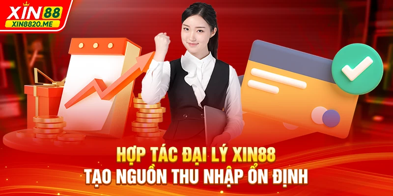 Hợp tác đại lý XIN88 tạo nguồn thu nhập ổn định