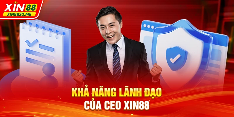 Khả năng lãnh đạo của CEO XIN88