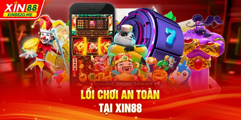 Lối chơi an toàn tại XIN88