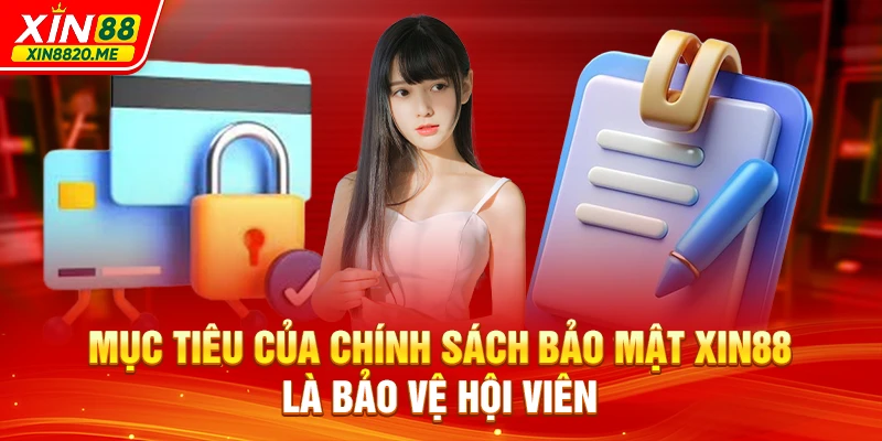 Mục tiêu của chính sách bảo mật XIN88 là bảo vệ hội viên