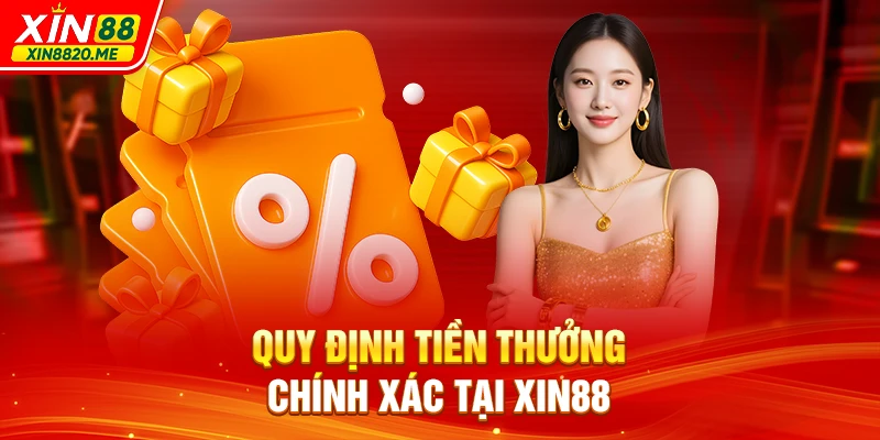 Quy định tiền thưởng chính xác tại XIN88