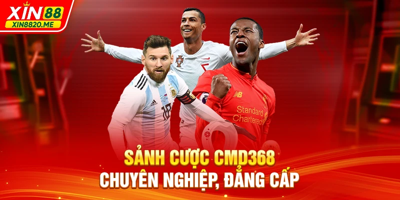 Sảnh cược CMD368 chuyên nghiệp, đẳng cấp