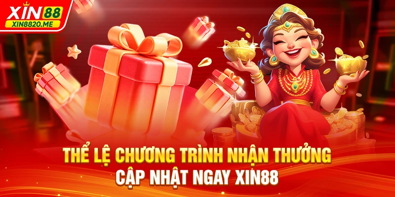 Thể lệ chương trình nhận thưởng cập nhật ngay XIN88