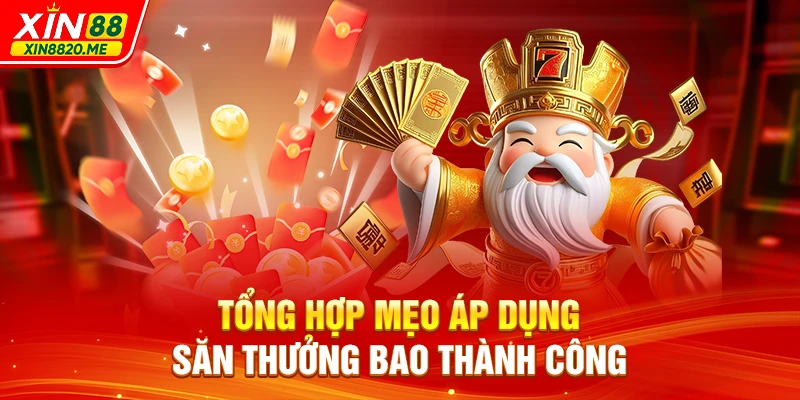 Tổng hợp mẹo áp dụng săn thưởng bao thành công 