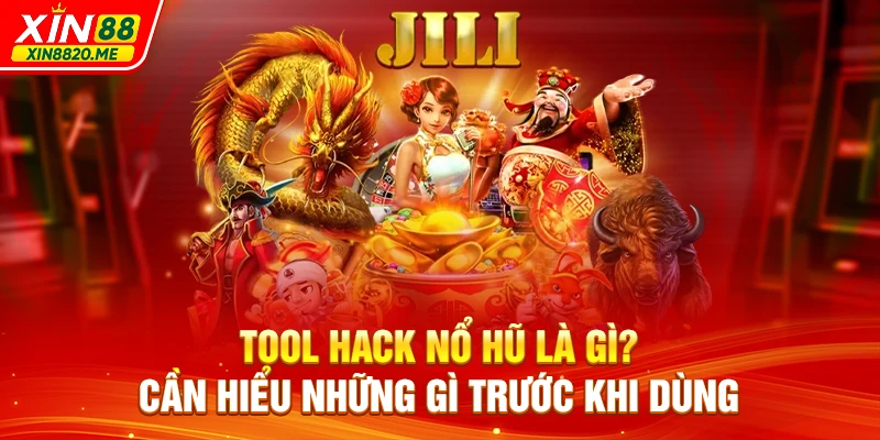Tool Hack Nổ Hũ Là Gì? Cần Hiểu Những Gì Trước Khi Dùng