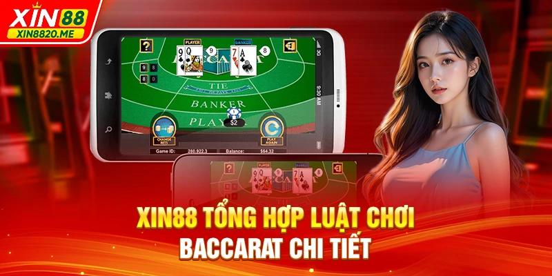 XIN88 tổng hợp luật chơi Baccarat chi tiết